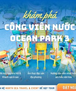 QUẢNG NINH - LĂNG BÁC - CÔNG VIÊN NƯỚC OCEAN PARK 3 - MEGA GRAND WORLD